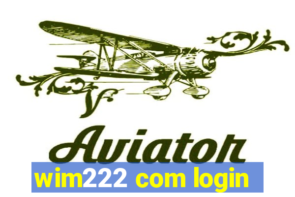 wim222 com login